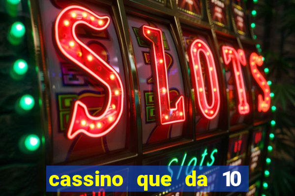 cassino que da 10 reais no cadastro